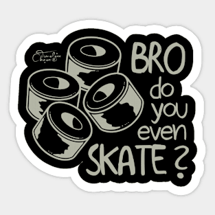 Bro Do You Even Skate? Sticker